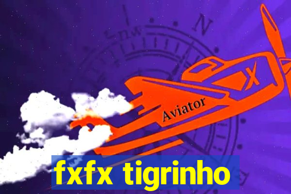 fxfx tigrinho